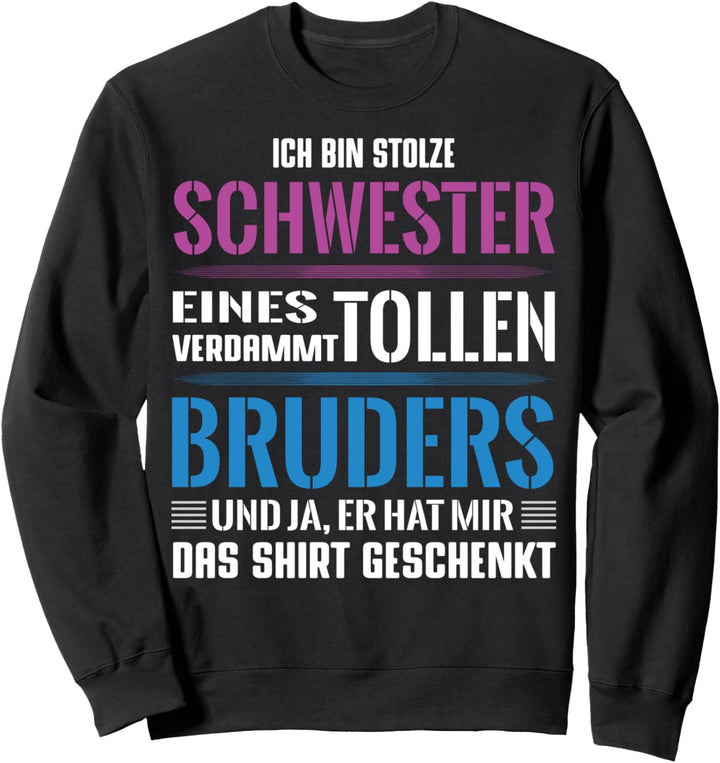 Ich bin die Schwester eines verdammt tollen Bruders Sweatshirt