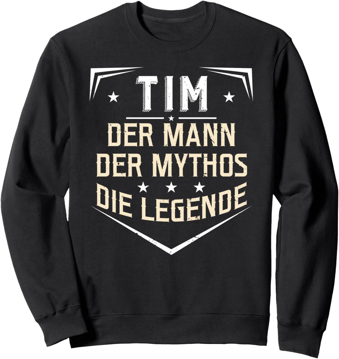Tim Der Mann Der Mythos Die Legende Vorname Sweatshirt