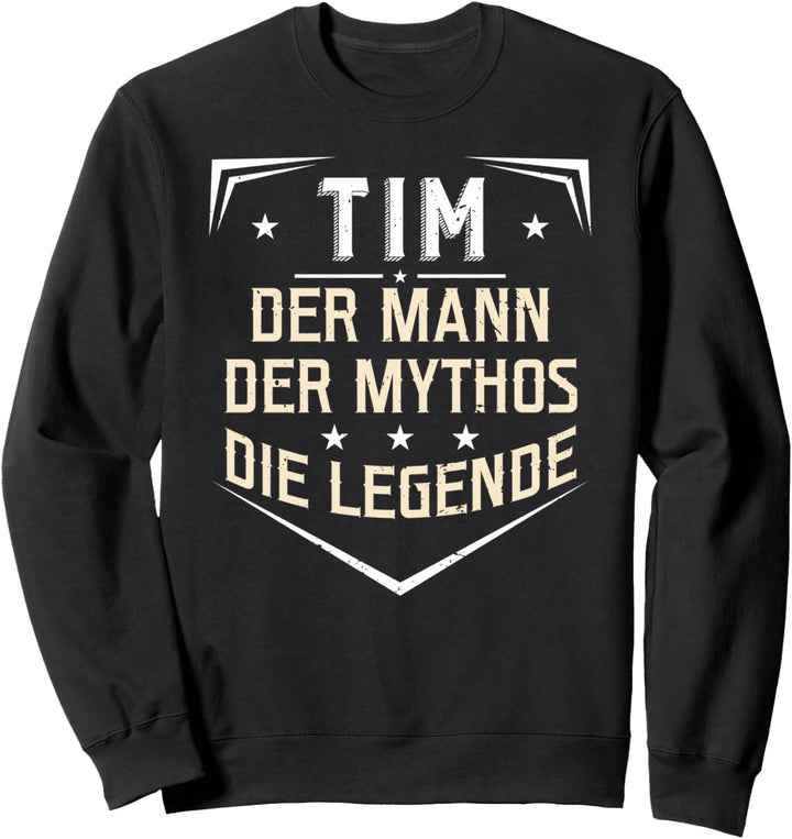 Tim Der Mann Der Mythos Die Legende Vorname Sweatshirt