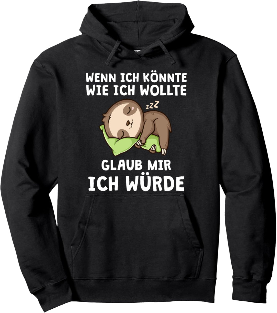 Wenn Ich Könnte Wie Ich Wollte Lustiger Spruch Faultier Pullover Hoodie