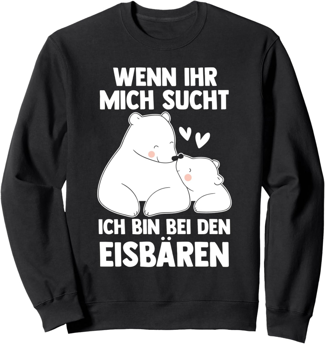 Ich bin bei den Eisbären Sweatshirt