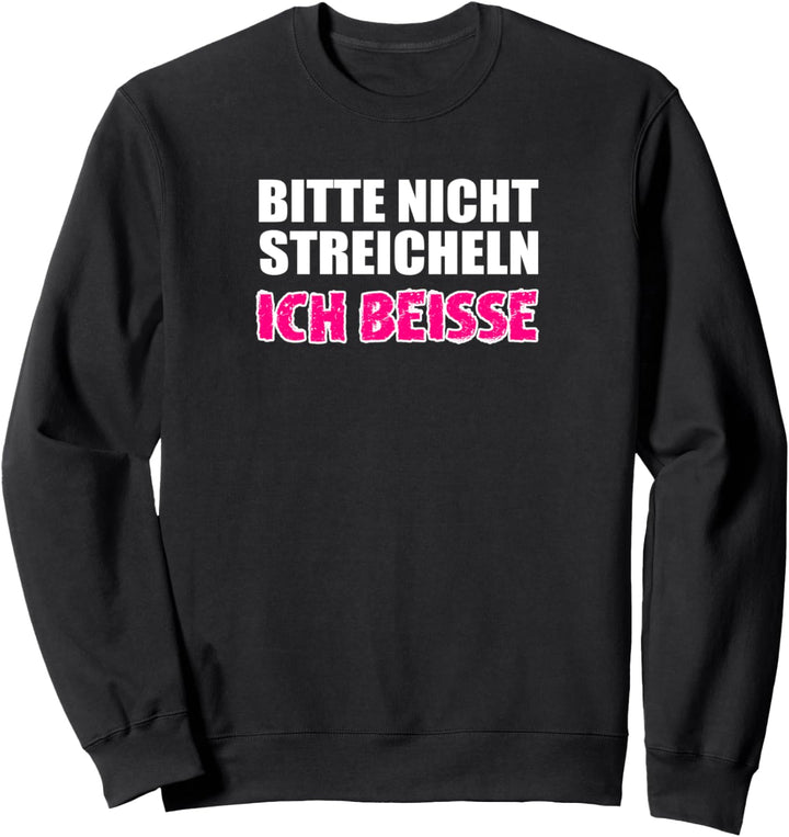 Bitte nicht streicheln ich beisse! Lustiger Spruch Statement Sweatshirt