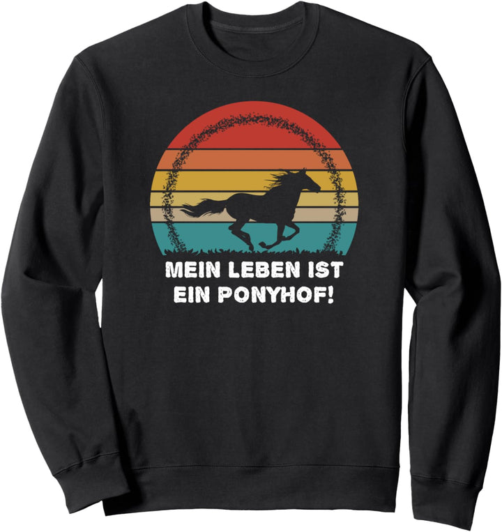 Mein Leben ist ein Ponyhfof! - Ich liebe mein Pferd - Pony Sweatshirt