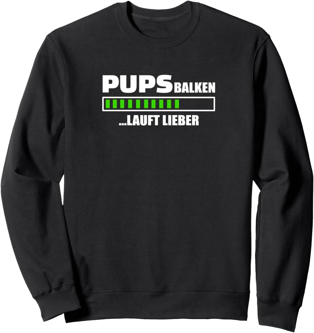 Pups Balken lauft lieber Lustiger Spruch Pupsen Furzen Fun Sweatshirt