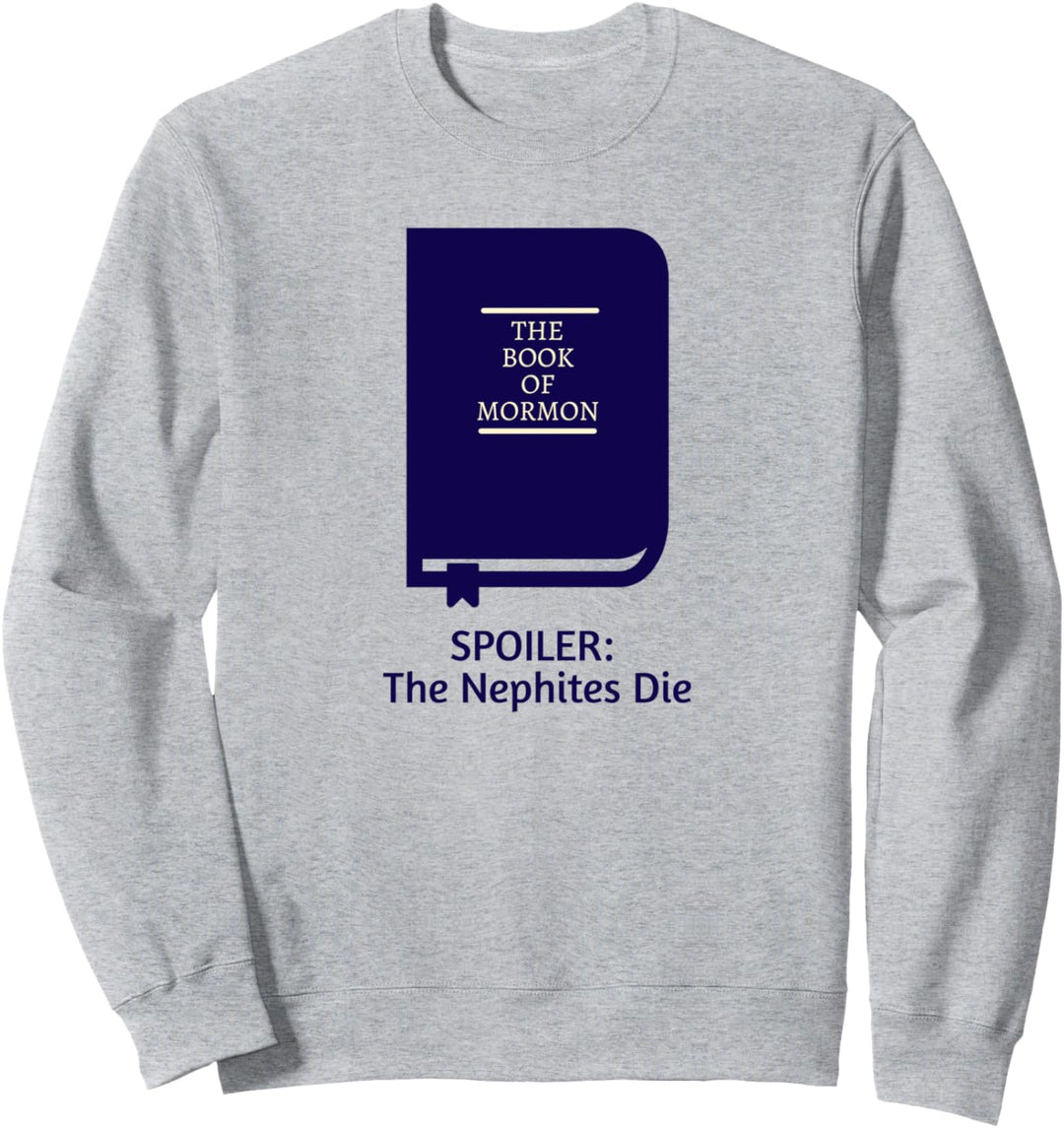 Book of Mormon Spoiler Funny LDS Nephites Sweatshirt