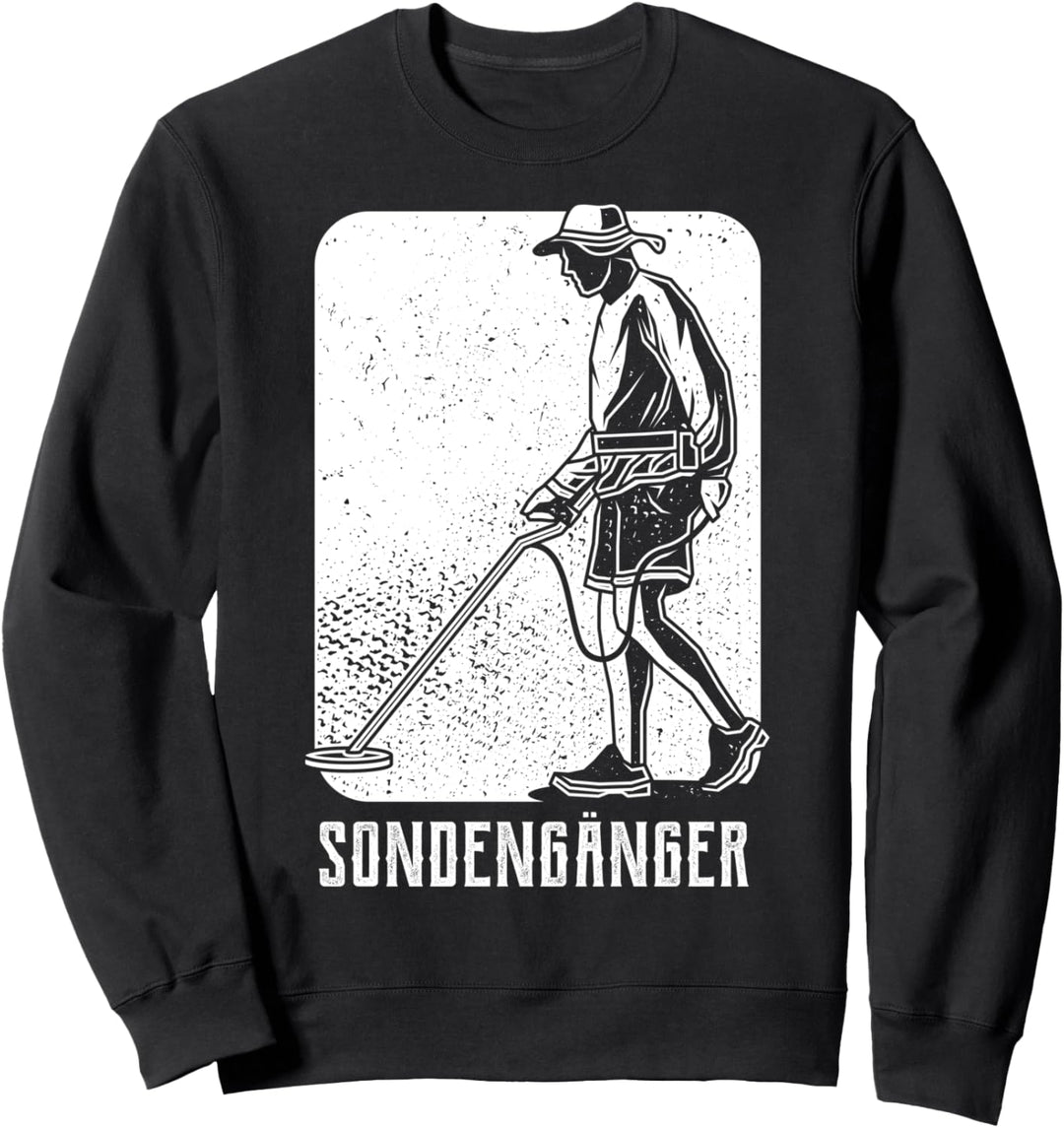 Sondengänger I Sondeln Sondengehen Schatzsucher Sweatshirt