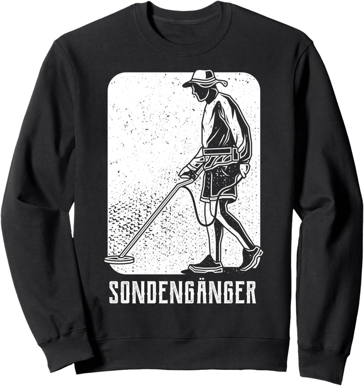 Sondengänger I Sondeln Sondengehen Schatzsucher Sweatshirt