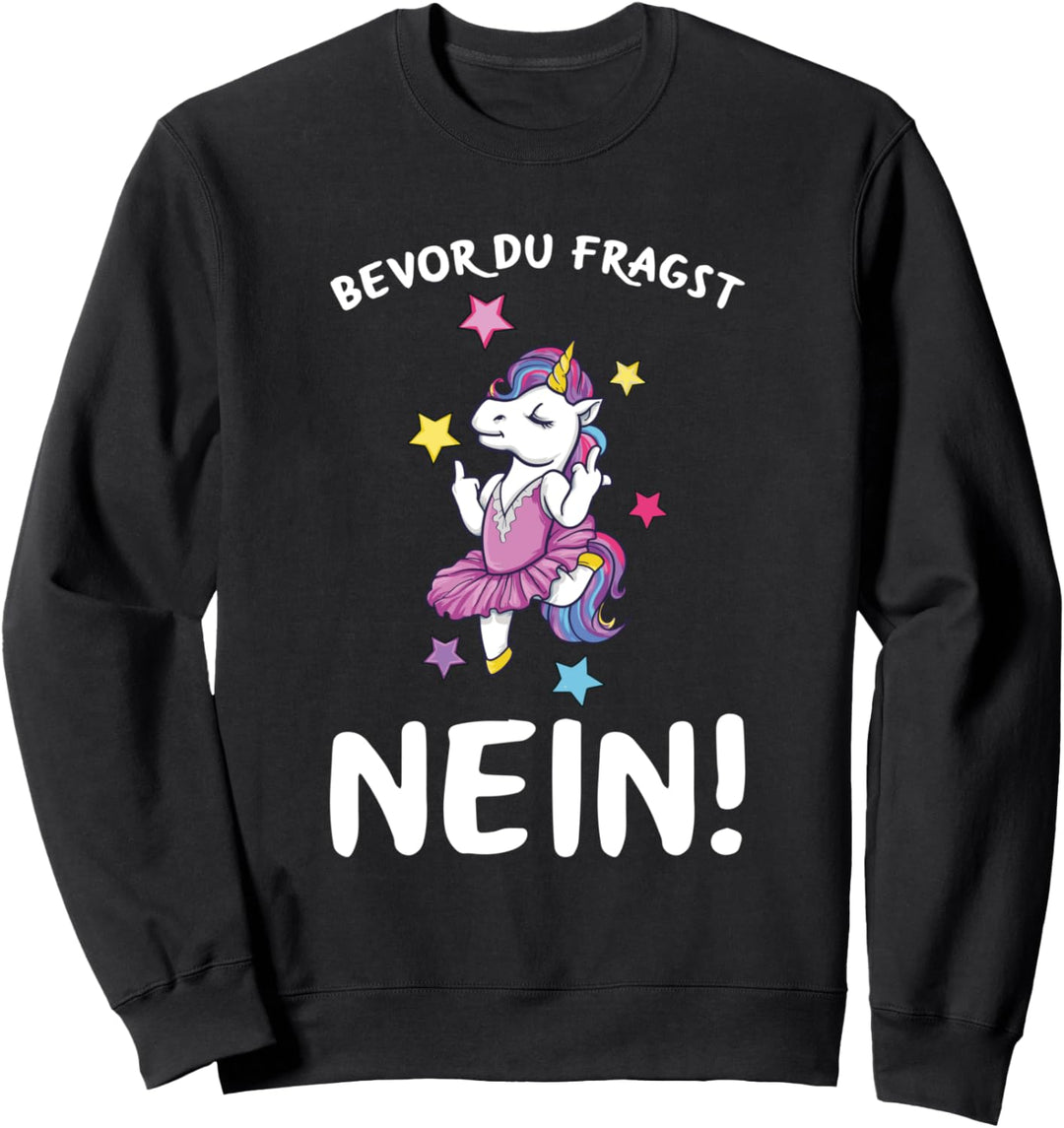Bevor Du Fragst Nein Einhorn Lustiges Spruch Statement Sweatshirt