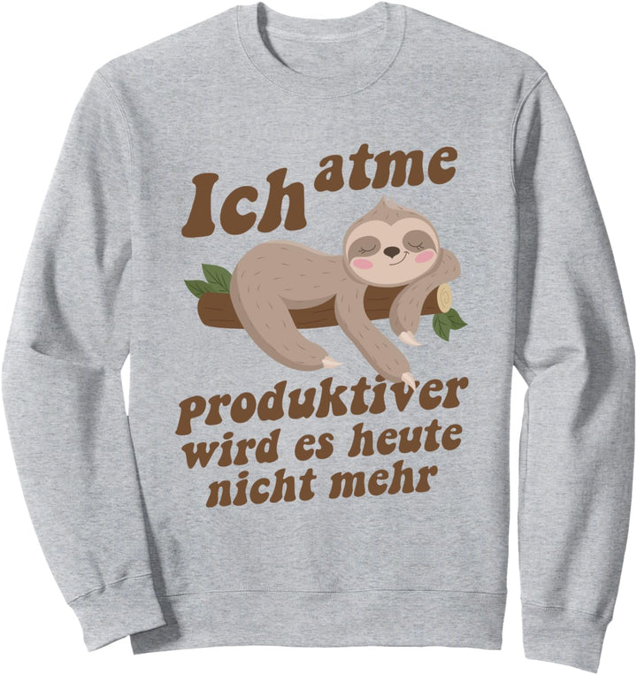 Ich atme produktiver wird es nicht mehr Faultier Arbeit Sweatshirt