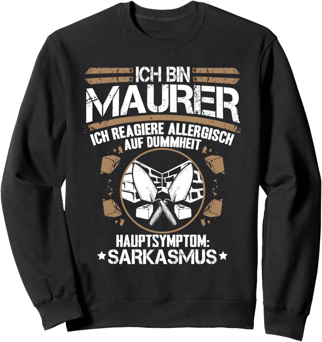 Ich Reagiere Allergisch Auf Dummheit Maurer Sweatshirt