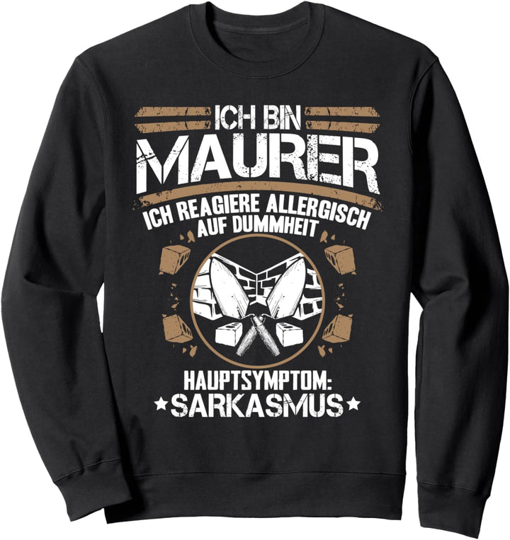 Ich Reagiere Allergisch Auf Dummheit Maurer Sweatshirt