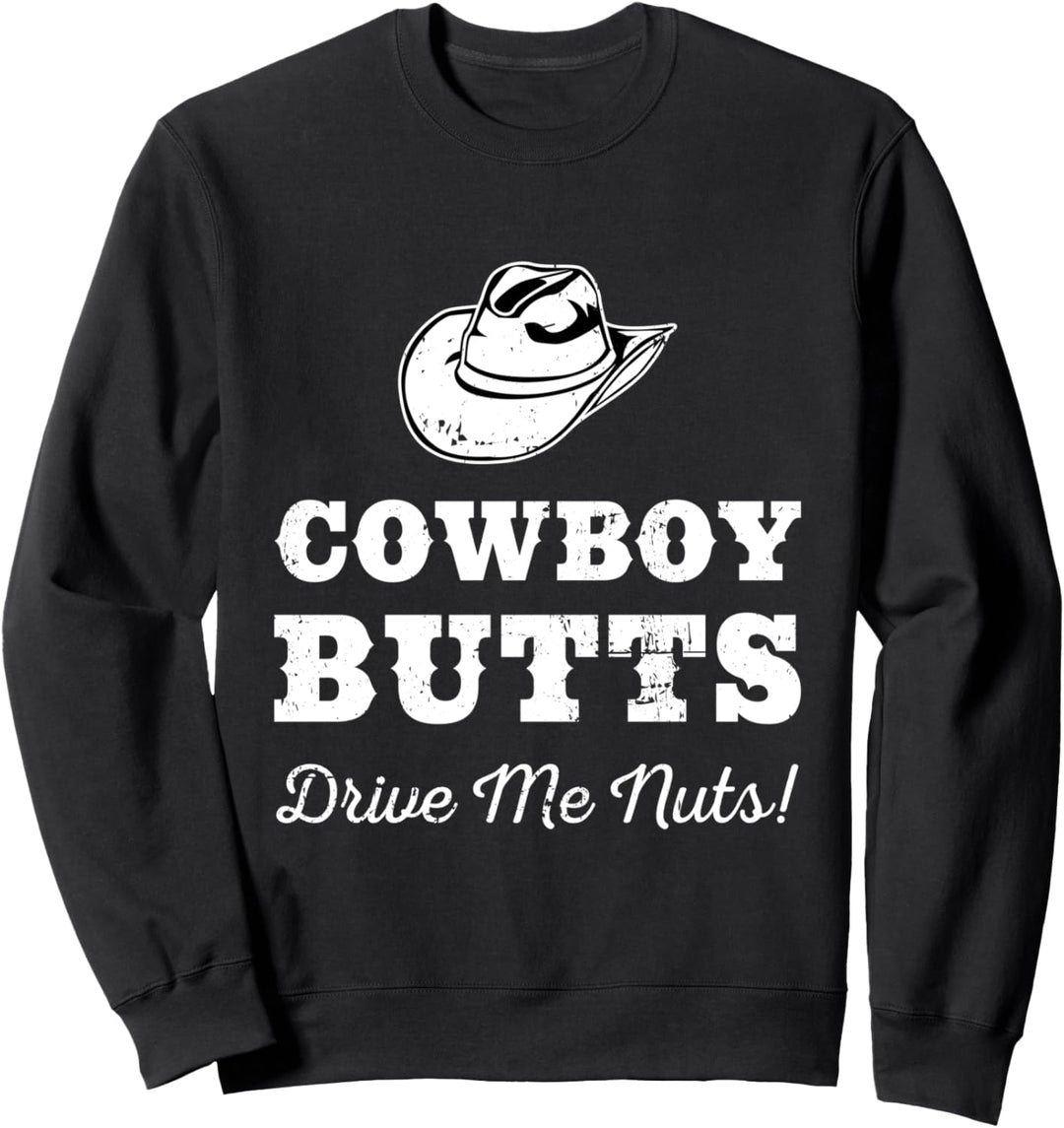 Cowboy Butts Drive Me Nuts Texas Western Cowgirl Rodeo Sweatshirt