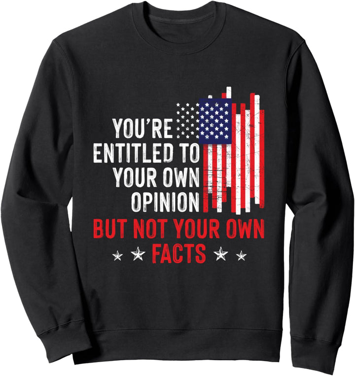 Sie haben Anspruch auf Ihre eigene Meinung Eigene Fakten Sweatshirt