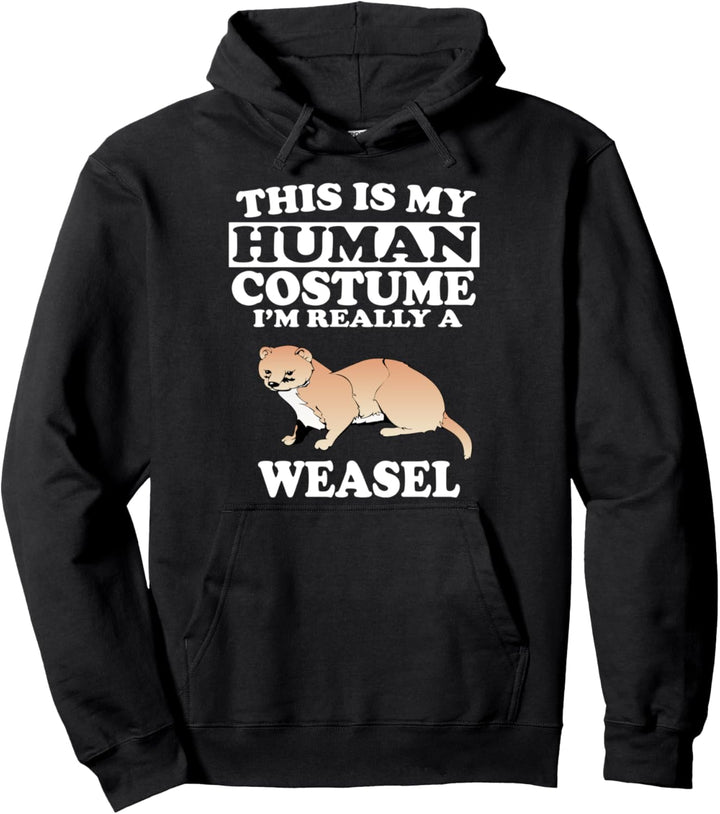 This Is My Human Costume I'm Really A Weasel Animal Funny Pullover Hoodie