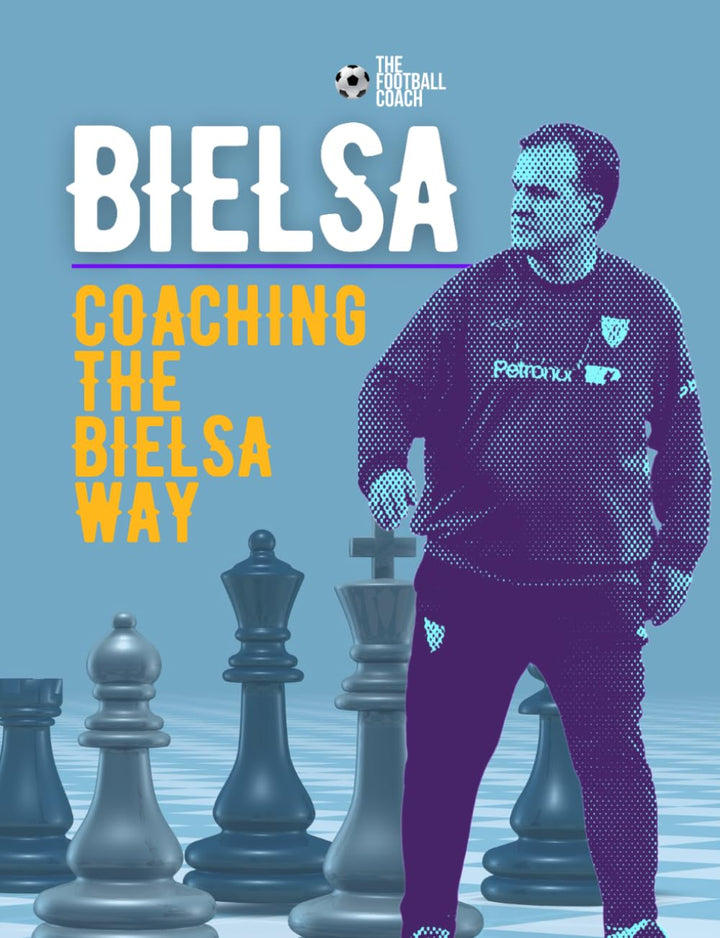 Coaching The Bielsa Way: A Football Coaching Masterclass, Taschenbuch