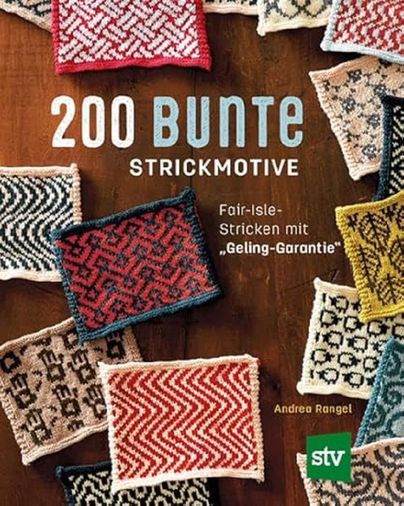 200 bunte Strickmotive: Fair-Isle-Stricken mit "Geling-Garantie", Taschenbuch