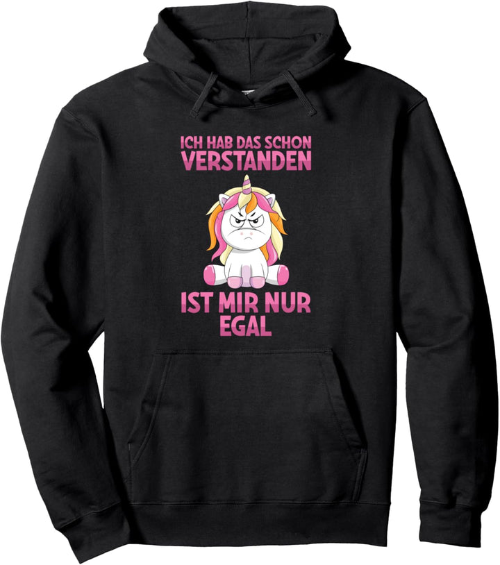 Ich Hab Das Schon Verstanden Ist Mir Nur Egal Einhorn Spruch Pullover Hoodie