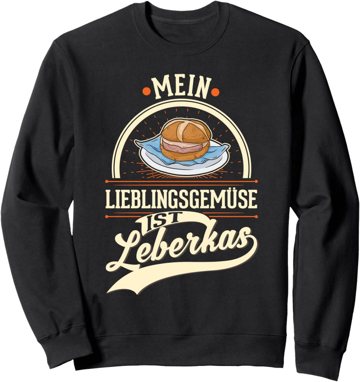 Mein Lieblingsgemüse ist Leberkas Bayrisches Leberkäse Sweatshirt