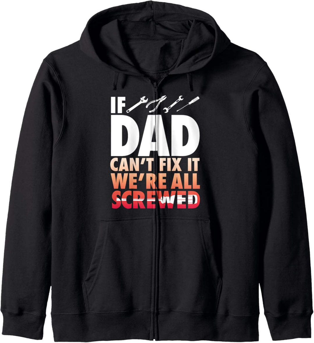 Wenn Vati kann nicht Fix It Wir sind alle Screwed - Der lust Kapuzenjacke
