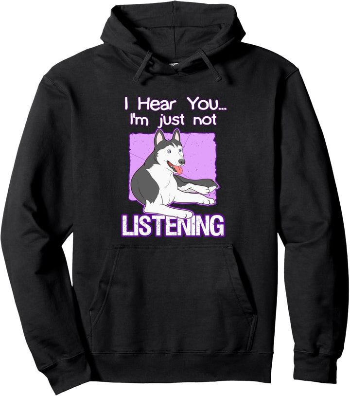 Siberian Husky Geschenk Husky Ich höre Sie Ich bin Pullover Hoodie