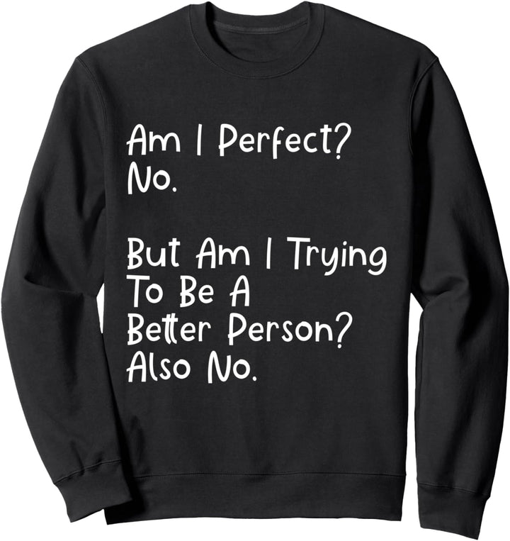 Bin ich perfekt? Nein. Lustige Sarkasmus-Geschenke Der Sweatshirt