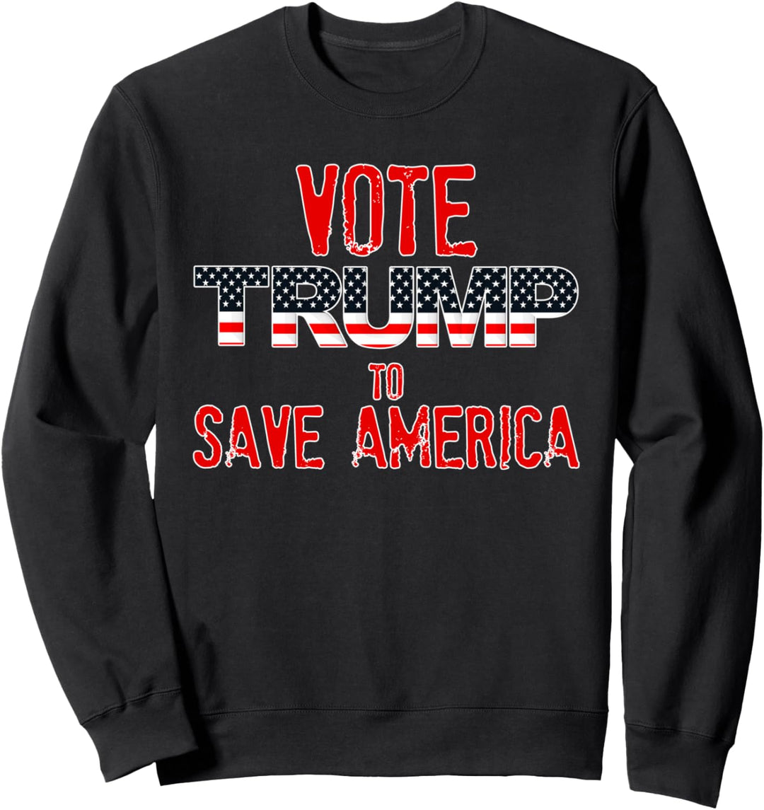 Vote Trump to Save America Red White Blue Stars Stripes Flag Sweatshirt