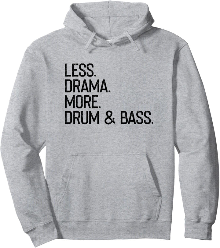 Less Drama More DNB Drum & Bass Pullover Hoodie