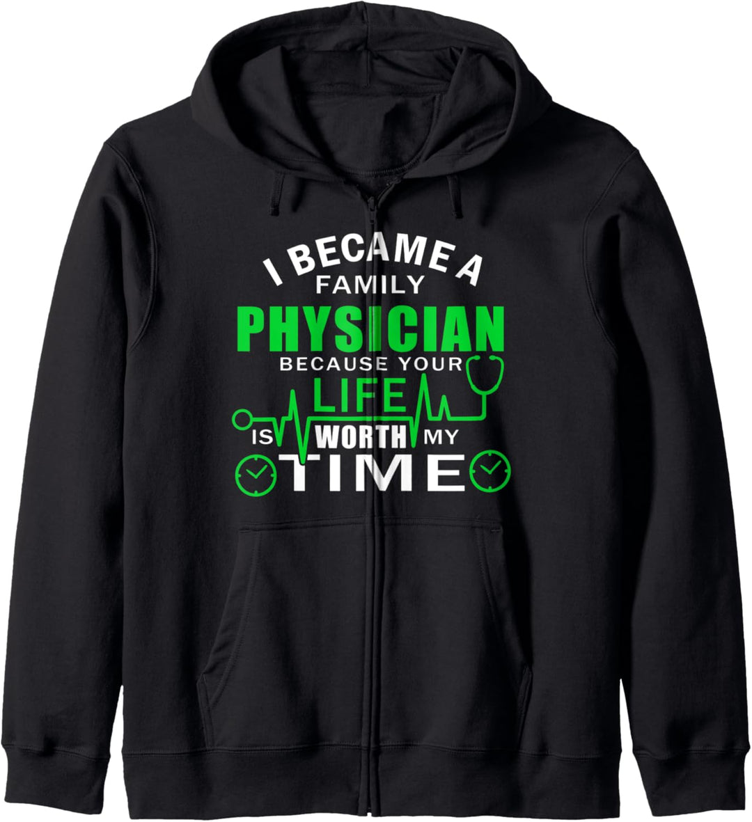 Became A Family Physician Because Your Life Worth My Time Kapuzenjacke
