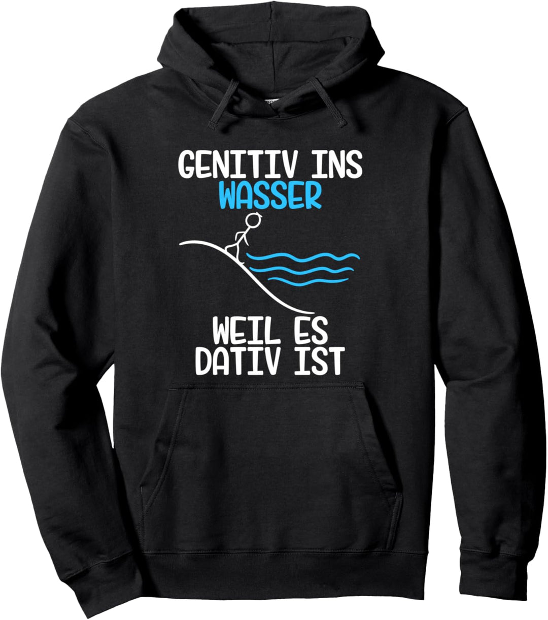 Genitiv ins Wasser weil es Dativ ist Grammatik Witz Lehrer Pullover Hoodie