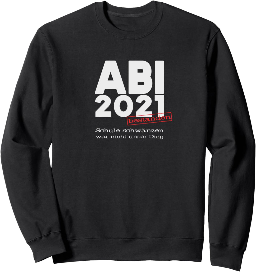 Abi 2021 bestanden geschafft Abitur Abiturient Pulli Sweater Sweatshirt
