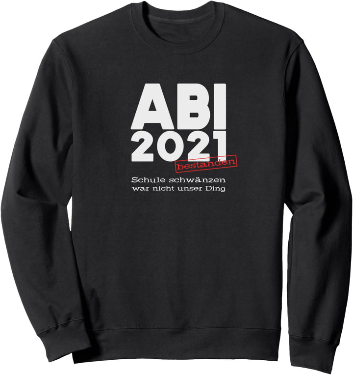 Abi 2021 bestanden geschafft Abitur Abiturient Pulli Sweater Sweatshirt