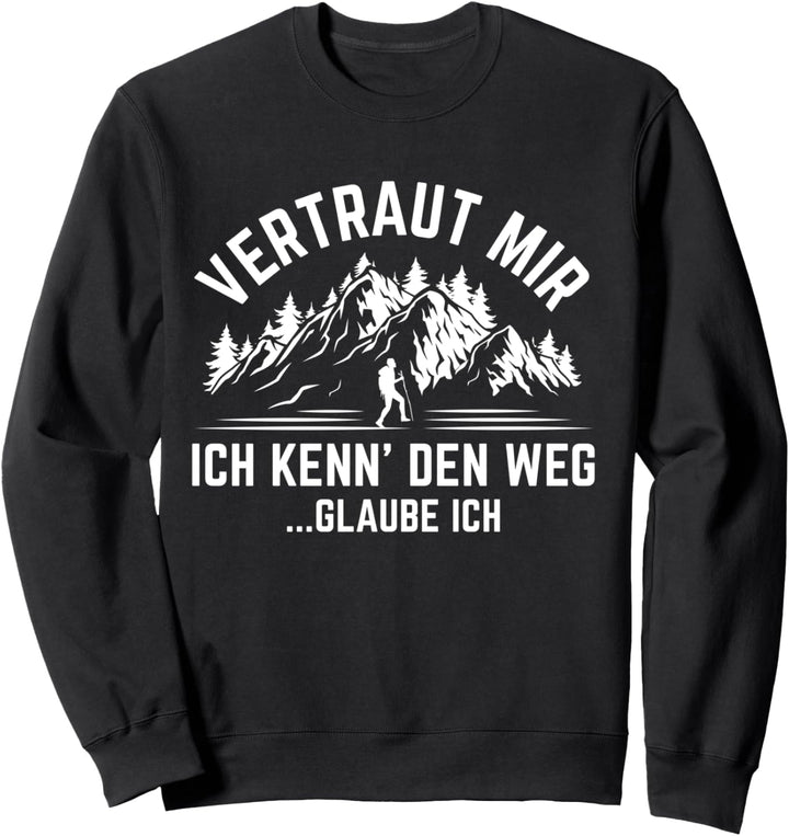 Vertraut mir ich kenn den Weg glaube ich Walking Pilgern Sweatshirt