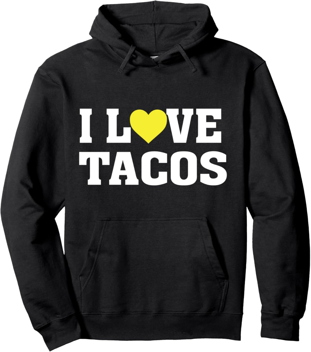 I Love Tacos - Funny Taco Lover - Mexican Food Saying Humor Pullover Hoodie