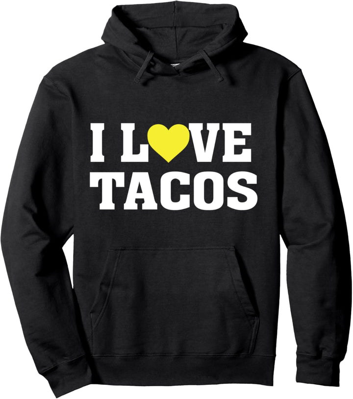 I Love Tacos - Funny Taco Lover - Mexican Food Saying Humor Pullover Hoodie