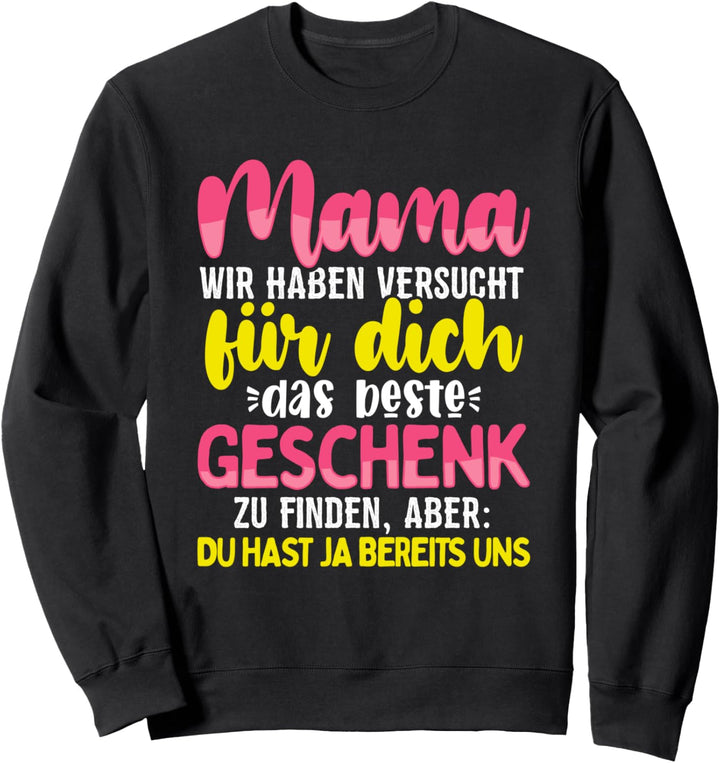 Mama Lustig Muttertag Mutter Familie Du hast ja bereits uns Sweatshirt
