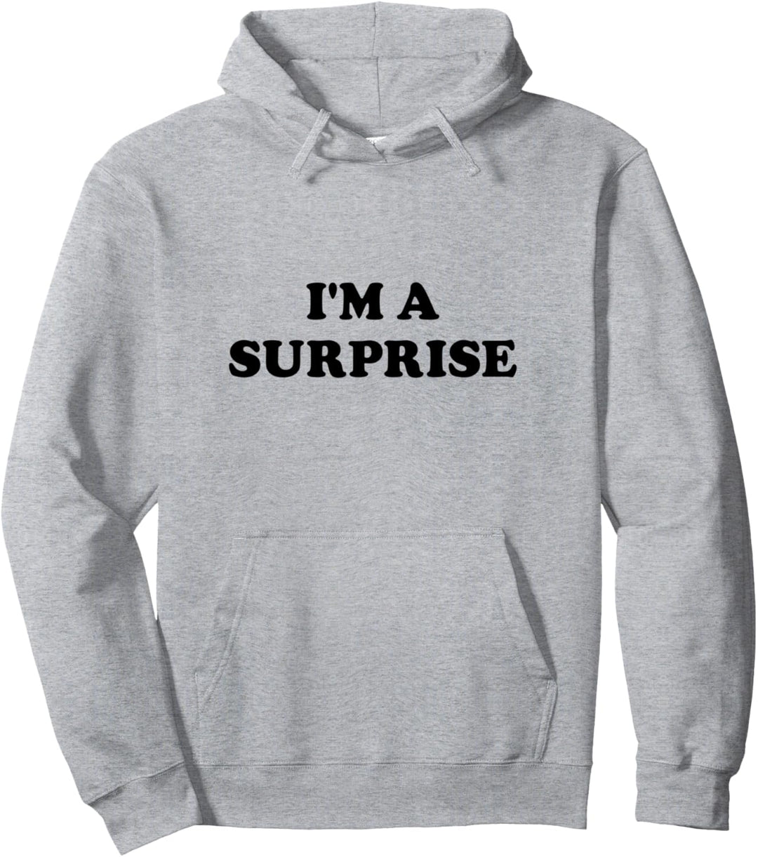 Ich bin eine Überraschung Pullover Hoodie
