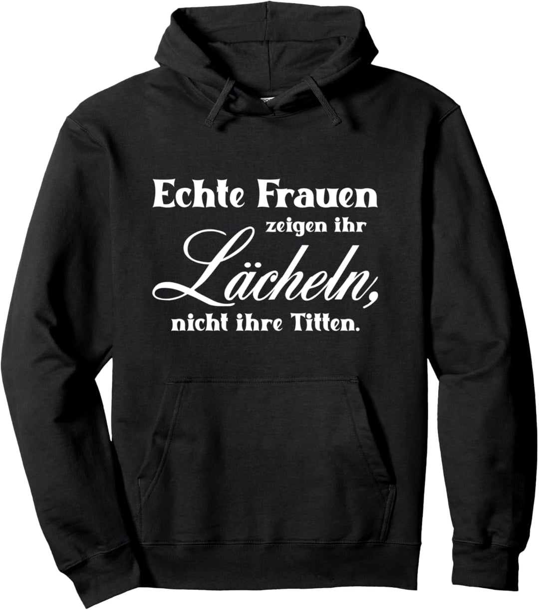 Echte Frauen lächeln mit Lustige Sprüche für Damen & Herren Pullover Hoodie