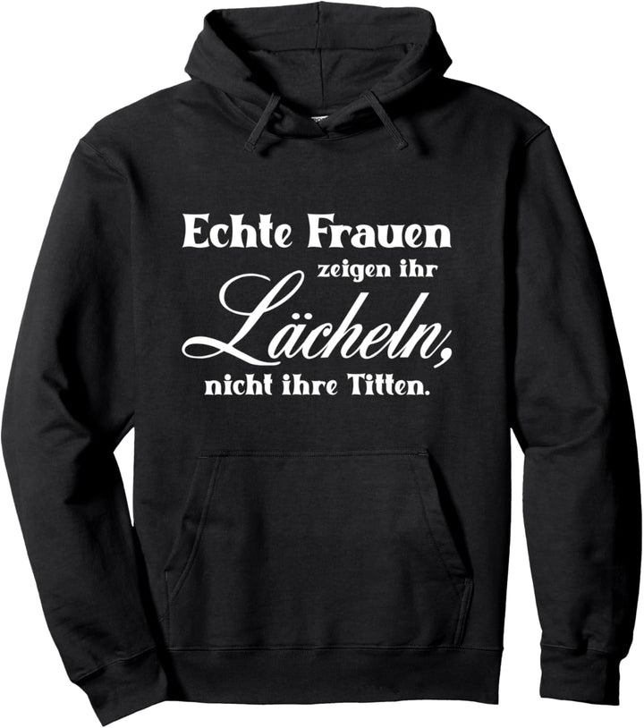 Echte Frauen lächeln mit Lustige Sprüche für Damen & Herren Pullover Hoodie