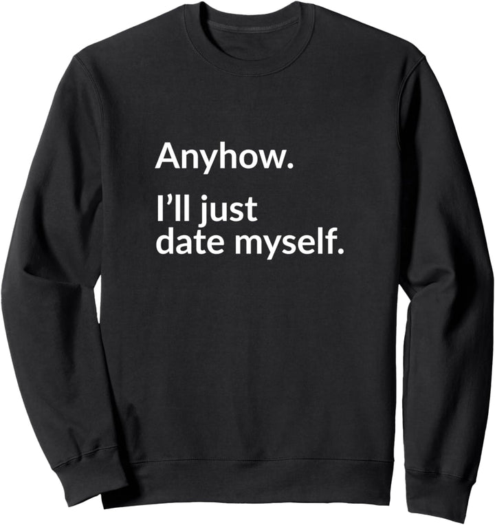 Anyhow. I’ll just date myself. Sweatshirt