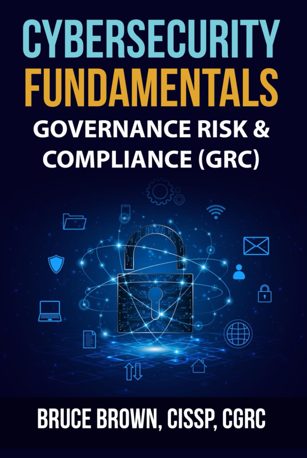 Cybersecurity Fundamentals: Governance Risk & Compliance (GRC) (cybersecurity beginner, Band 2), Geb