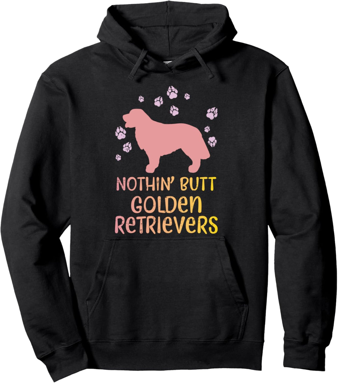 Nothin Butt Golden Retriever Animal Pet Dog Lover Owner Gift Pullover Hoodie