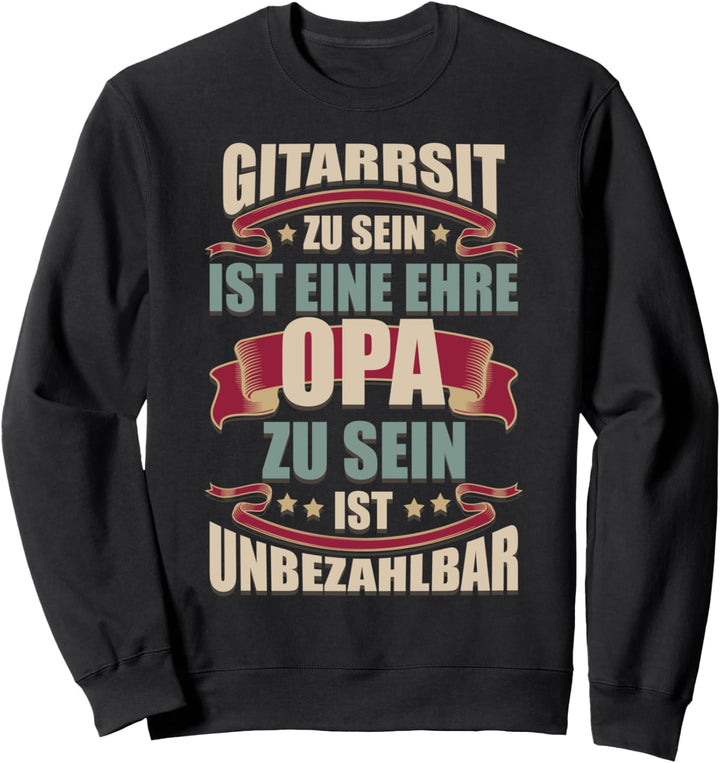 Gitarrist Zu Sein Ist Eine Ehre Opa Zu Sein Ist Unbezahlbar Sweatshirt