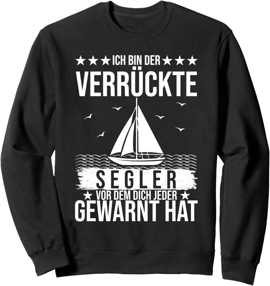 Verrückter Segler Skipper Segel Segeln Segelboot Geschenk Sweatshirt
