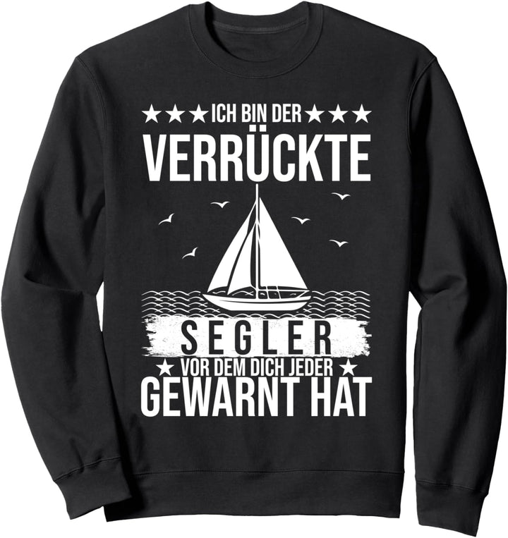 Verrückter Segler Skipper Segel Segeln Segelboot Geschenk Sweatshirt