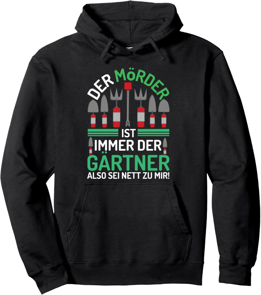 Der Mörder Ist Immer Der Gärtner Lustiger Garten Spruch Pullover Hoodie