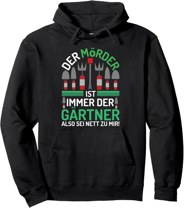 Der Mörder Ist Immer Der Gärtner Lustiger Garten Spruch Pullover Hoodie