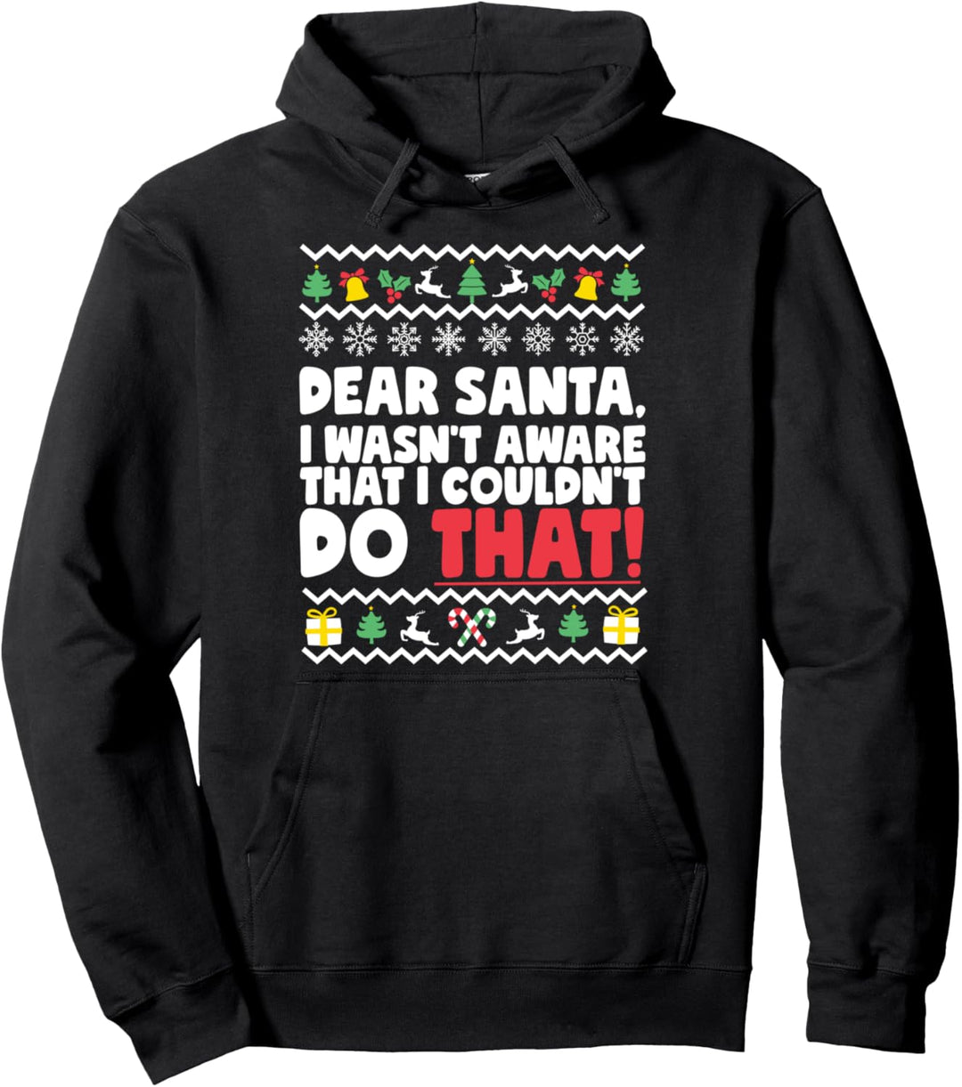 I Wasn't Aware I Couldn't Do That Funny Santa's Naughty List Pullover Hoodie