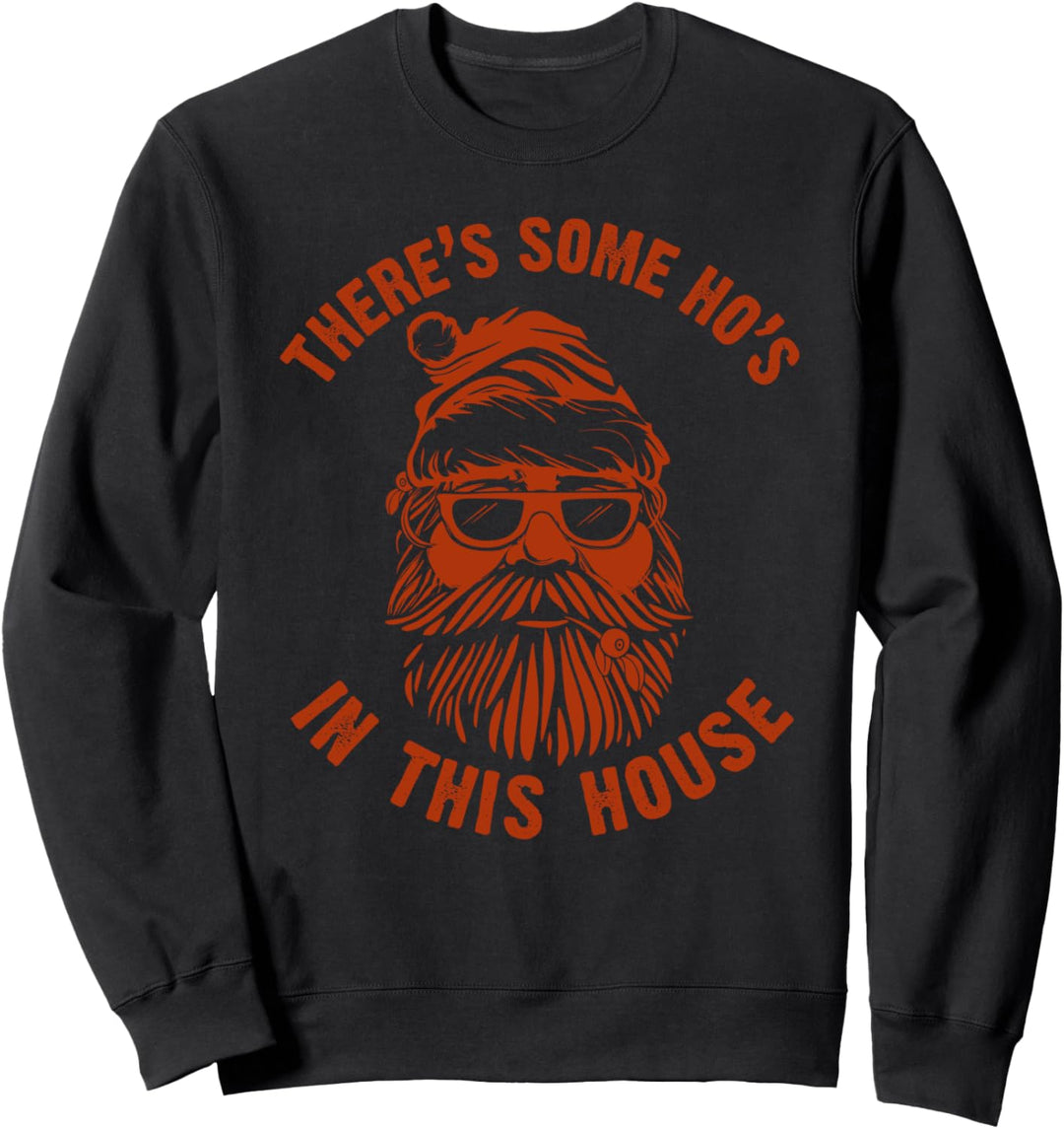 There's Some Hos in This House Santa Cool Face Funny Xmas Sweatshirt