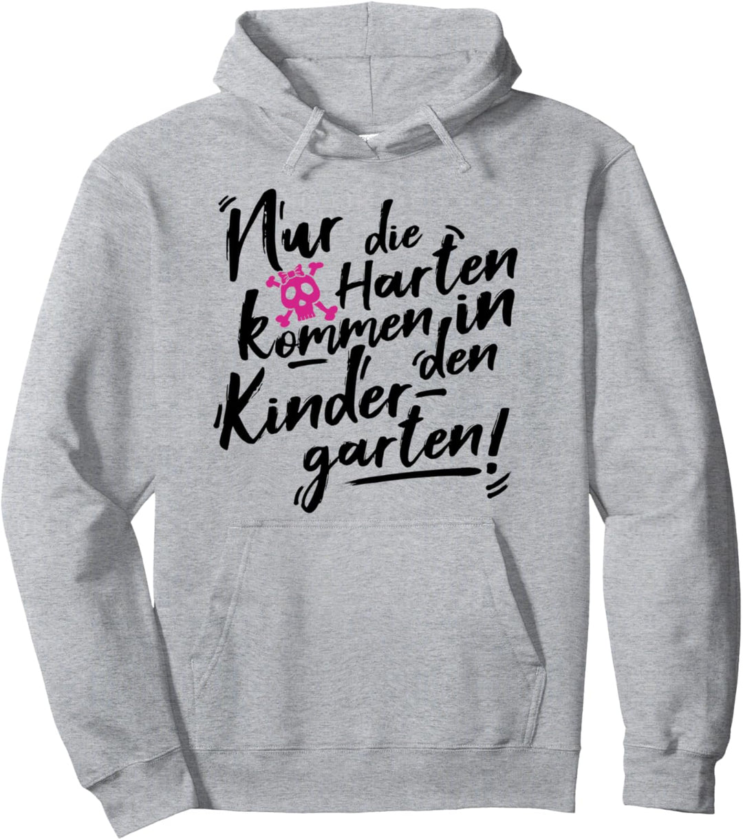 Nur die Harten kommen in den Kindergarten Lustiger Spruch Pullover Hoodie