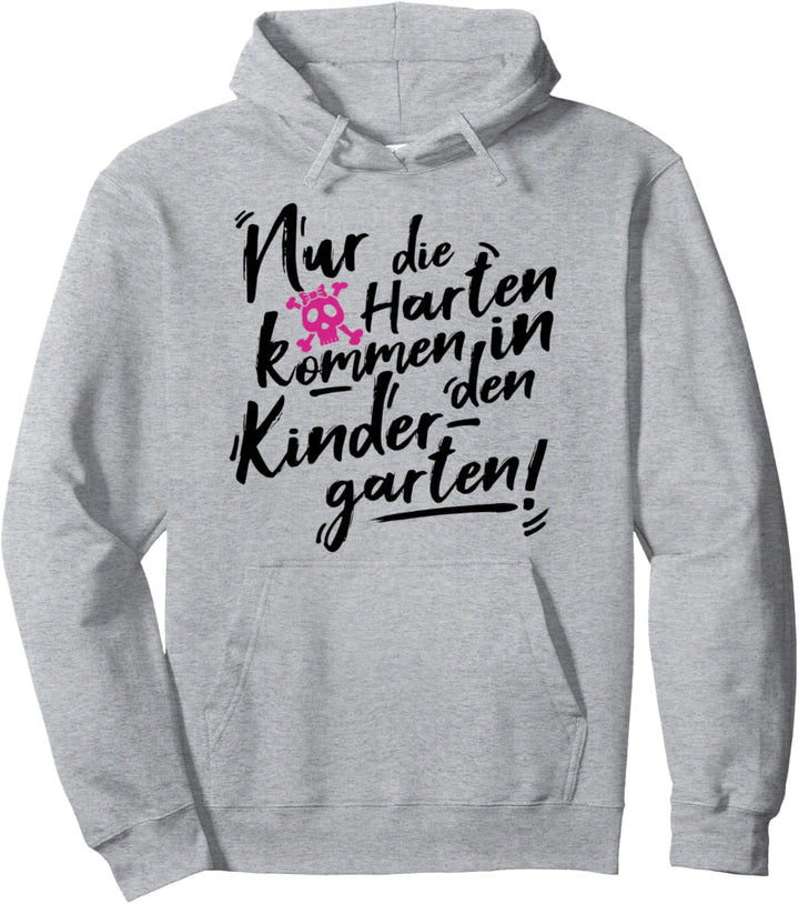 Nur die Harten kommen in den Kindergarten Lustiger Spruch Pullover Hoodie
